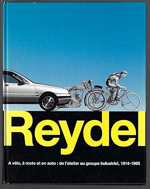 Reydel A vélo, à moto et en auto: de l'atelier au groupe industriel, 1914-1995
