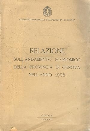 Relazione sull'andamento economico della provincia di Genova nell'anno 1928.