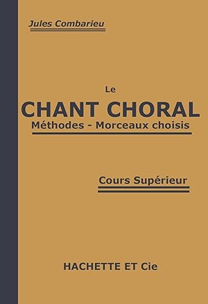 Le chant Choral, Méthode - Morceaux choisis (Cours Supérieur)
