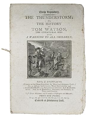 The THUNDERSTORM; or, The History of Tom Watson, the Unnatural Son: Being a Warning to All Children