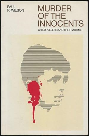 Murder of the innocents : child-killers and their victims.
