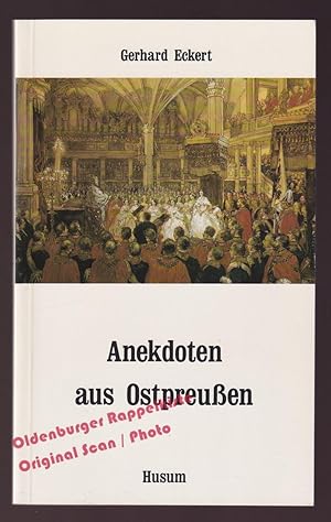 Anekdoten aus Ostpreußen: Kurzweilige Reise in die Vergangenheit - Eckert, Gerhard