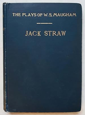 Jack Straw: A Farce in Three Acts (The Plays of W. S Maugham)