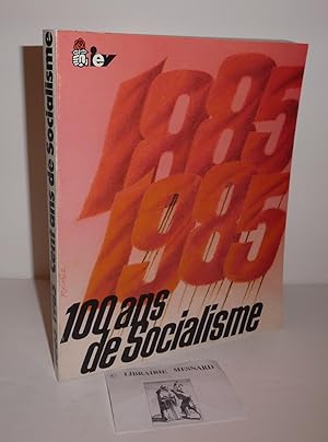 1885-1985 cent ans de socialisme. Comité national du centième anniversaire du Parti ouvrier Belge...