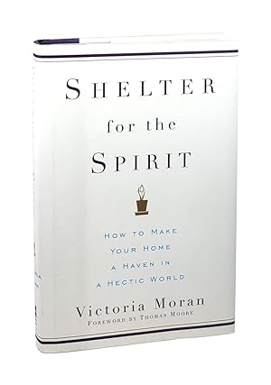 Shelter for the Spirit: How to Make Your Home a Haven in a Hectic World [Signed with ALS to Willi...
