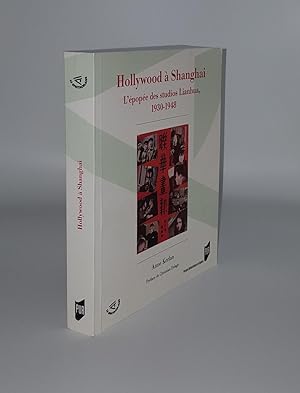 HOLLYWOOD À SHANGHAI L'épopée des studios Lianhua 1930-1948