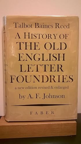 A History of the Old English Letter Foundries With Notes Historical and Bibliographical on the Ri...