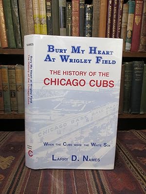 Bury My Heart at Wrigley Field, The History of the Chicago Cubs When the Cubs Were the White Sox