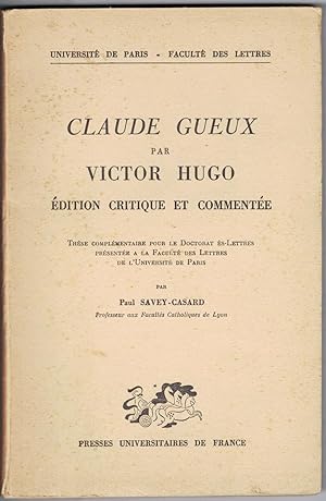 Claude Gueux par Victor Hugo. Édition critique et commentée par Paul Savey-Casard.