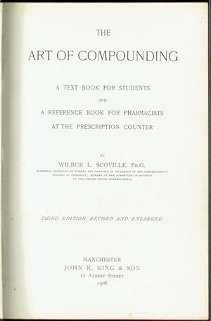 The Art Of Compounding: A Text Book For Students And A Reference Book For Pharmacists At The Pres...