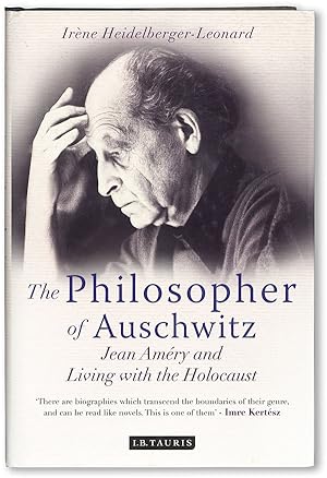 The Philosopher of Auschwitz: Jean Améry and Living with the Holocaust