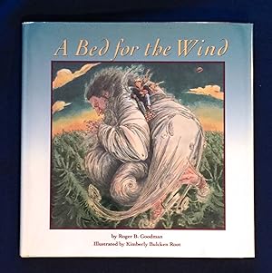 A BED FOR THE WIND; By Roger B. Goodman / Illustrated by Kimberly Bulcken Root