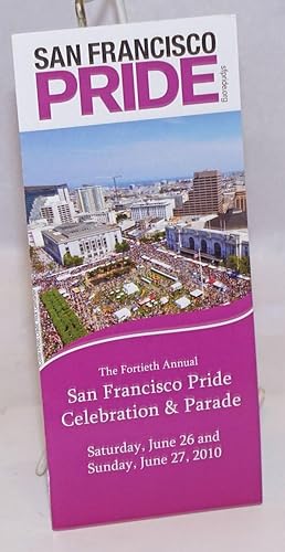 San Francisco Pride: the fortieth annual San Francisco Pride Celebration & parade [brochure] Satu...