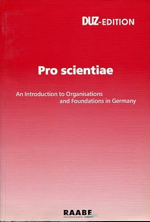 Pro scientiae - an introduction to organisations and foundations in Germany. DUZ-Edition.