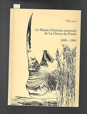 Le musée d'histoire naturelle de la Chaux-de-Fonds 1880-1980