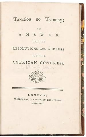 Taxation no Tyranny; An Answer to the Resolutions and Address of the American Congress
