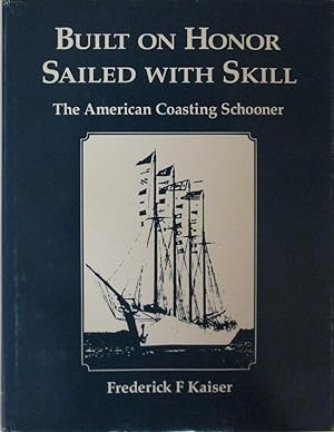 Built on Honor, Sailed With Skill: The American Coasting Schooner