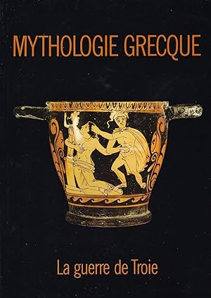 Mythologie grecque. La guerre de Troie
