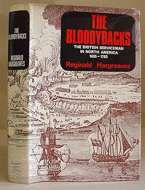 The Bloodybacks - The British Serviceman In North America And The Caribbean, 1655 - 1783