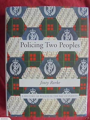 Policing Two Peoples: A History of Police In the Bay of Plenty 1867-1992. SIGNED