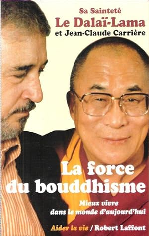 La Force Du Bouddhisme : Mieux Vivre dans le Monde D'aujourd'hui