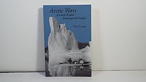 Arctic Wars, Animal Rights, Endangered Peoples (Arctic Visions Series)