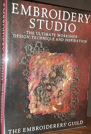 Embroidery Studio: The Ultimate Workshop: Design, Technique and Inspiration // FIRST EDITION //