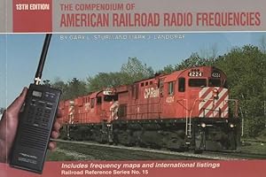 Railroad Reference Series No.15: 13th Edition 'The Compendium of American Railroad Radio Frequenc...
