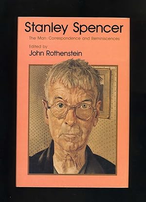 STANLEY SPENCER THE MAN: CORRESPONDENCE AND REMINISCENCES