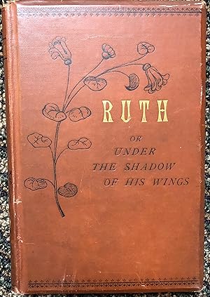 Ruth: Or Under The Shadow Of His Wings