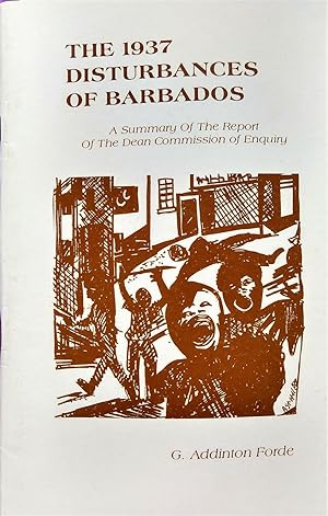 The 1937 Disturbances of Barbados: A Summary of the Report of the Dean Commission of Enquiry