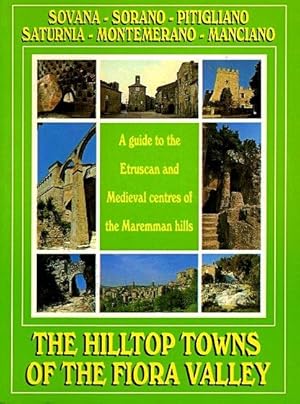 The Hilltop Towns of the Fiora Valley: Sovana - Sorano - Pitigliano - Saturnia - Montemerano - Ma...