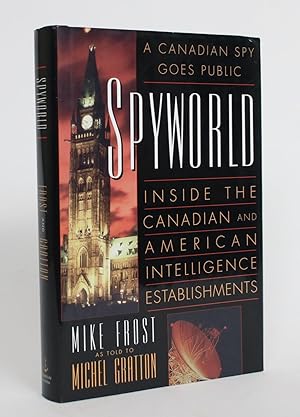 Spyworld: Inside the Canadian and American Intelligence Establishements