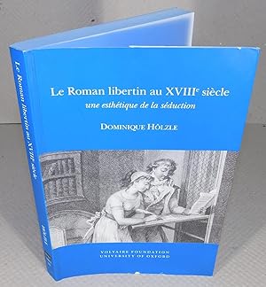 LE ROMAN LIBERTIN AU XVIIIe SIÈCLE une esthétique de la séduction