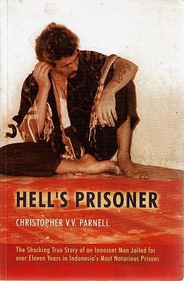 Hell's Prisoner: The Shocking True Story Of An Innocent Man Jailed For Over Eleven Years In Indon...