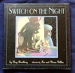 SWITCH ON THE NIGHT; by Ray Bradbury / pictures by Leo and Diane Dillon