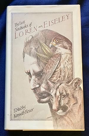 THE LOST NOTEBOOKS OF LOREN EISELEY; Edited and with a Reminiscence by Kenneth Heuer / Sketches b...
