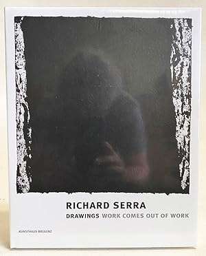 Richard Serra: Drawings Work Comes Out of Work