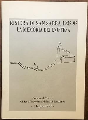 Risiera di San Sabba 1945-95: la memoria dell'offesa