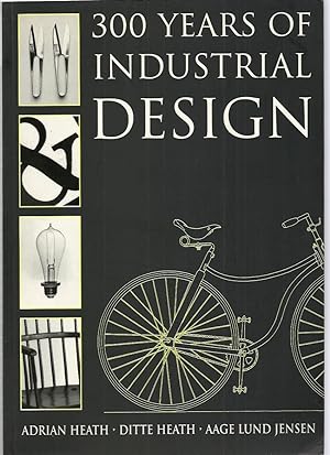 300 Years of Industrial Design; Function, Form, Technique 1700-2000