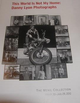 The World Is Not My Home: Danny Lyon Photographs. Menil Collection, March 30 - July 29, 2012.