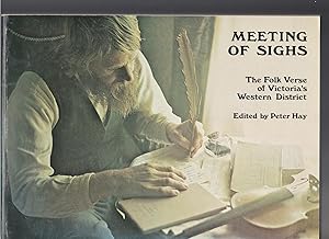 MEETING OF SIGHS. The Folk Verse of Victoria's Western Dsitrict