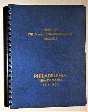 Index of Wills & Administration Records, Philadelphia, Pennsylvania, 1811 - 1831