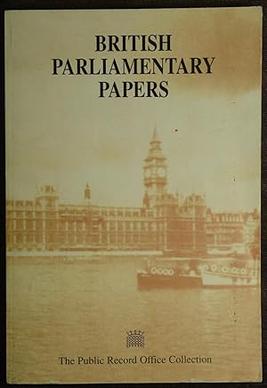 British Parliamentary Papers The Sessional Papers of the House of Commons (1801-1975) The Public ...