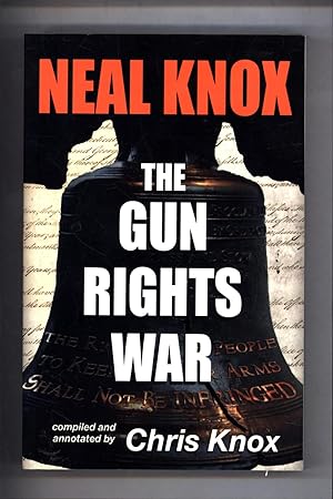 The Gun Rights War / Dispatches from the front lines 1966 through 2000 (SIGNED)