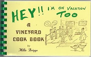 Hey!! I'm On Vacation Too: A Vineyard Cook Book
