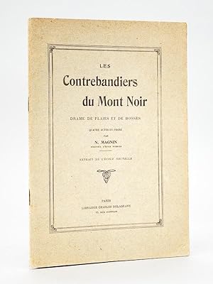 Les Contrebandiers du Mont Noir. Drame de Plaies et de Bosses. Quatre actes en prose [ Livre dédi...