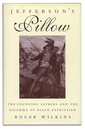Jefferson's Pillow, The Founding Fathers and the Dilemma of Black Patriotism. [Inscribed and Sign...