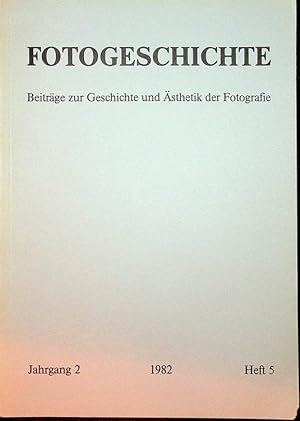 Fotogeschichte - Beiträge zur Geschichte und Ästhetik der Fotografie : Jahrgang 2 Heft 5 1982