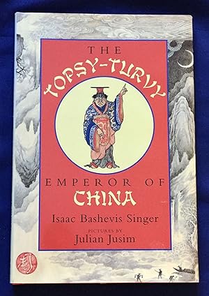 THE TOPSY-TURVY EMPEROR OF CHINA; Isaac Bashevis Singer / Pictures by Julian Jusim / Translated f...